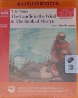 The Candle in the Wind and The Book of Merlyn written by T.H. White performed by Neville Jason on MP3 CD (Unabridged)